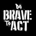 Be Brave To Act cover art